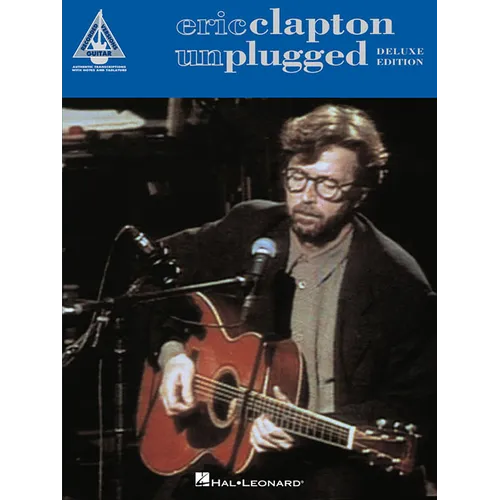 Eric Clapton Unplugged Guitar Recorded Versions Note-For-Note Guitar Tab 17 Songs Including Tears in Heaven, Layla, My Father S Eyes and More Hal Leon