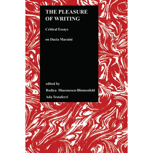 The Pleasure of Writing: Critical Essays on Dacia Maraini