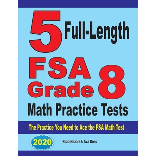 5 Full-Length FSA Grade 8 Math Practice Tests: The Practice You Need to Ace the FSA Math Test