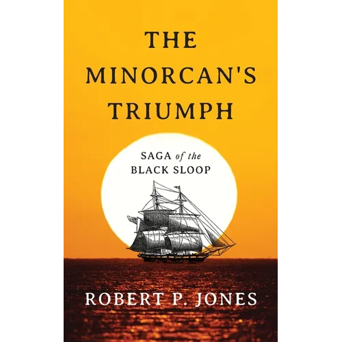 The Minorcan's Triumph: Saga of the Black Sloop