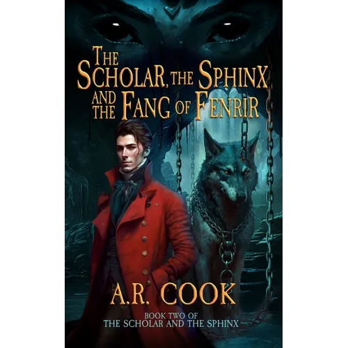 The Scholar, the Sphinx, and the Fang of Fenrir: A Young Adult Fantasy Adventure