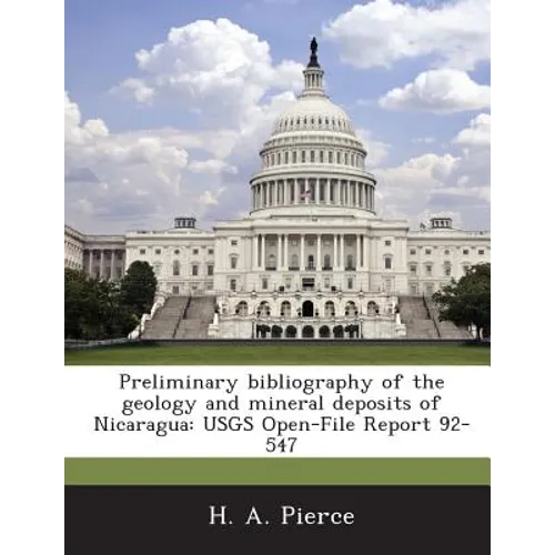 Preliminary Bibliography of the Geology and Mineral Deposits of Nicaragua: Usgs Open-File Report 92-547