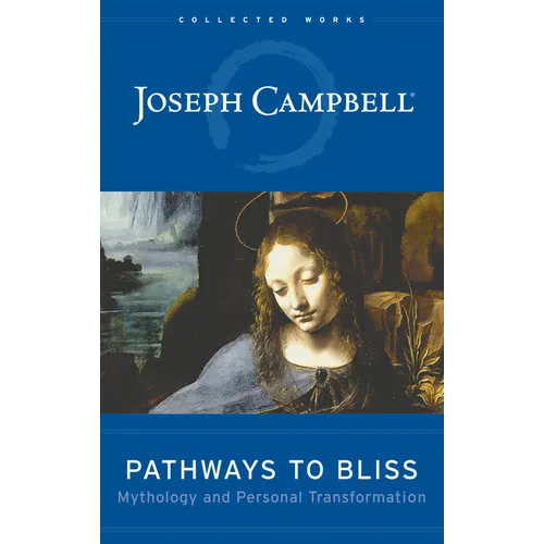Pathways to Bliss: Mythology and Personal Transformation