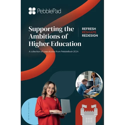 Supporting the Ambitions of Higher Education: A collection of case studies from PebbleBash 2024