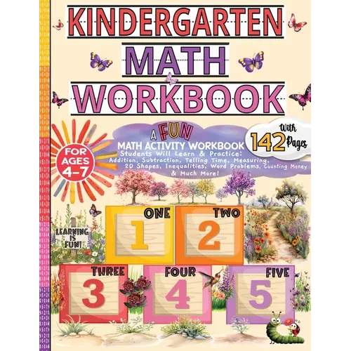 Kindergarten Math Workbook 4-7: Number Practice for Kindergarten/Addition, Subtraction, Measurement, Shapes, Time, Money & Word Problems/Math Workbook