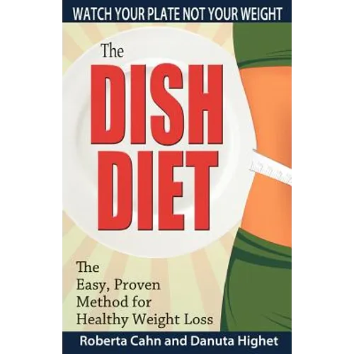 The Dish Diet: Watch Your Plate Not Your Weight