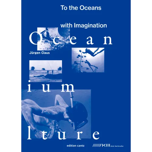 Juergen Claus: To the Oceans with Imagination