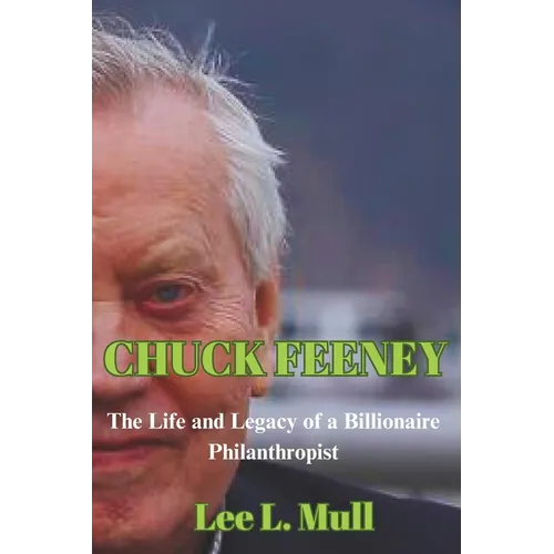 Chuck Feeney: The Life and Legacy of a Billionaire Philanthropist