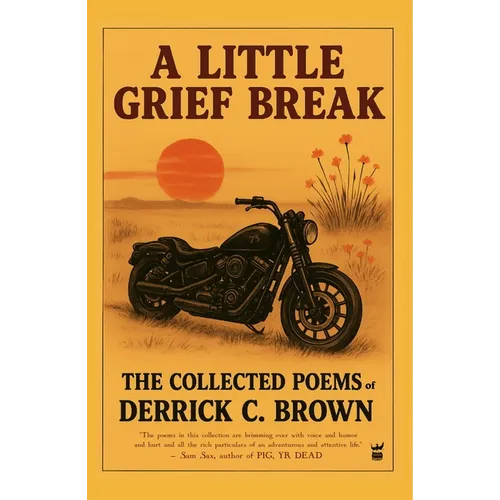 A Little Grief Break: The Collected Poems