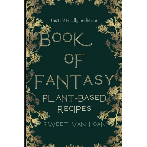 A Book of Fantasy Recipes: Plant-Based Recipes