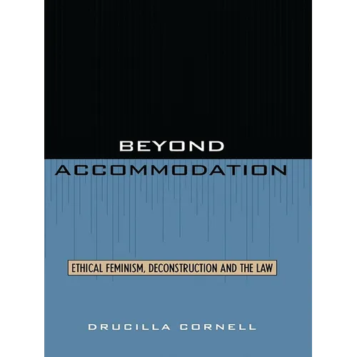 Beyond Accommodation: Ethical Feminism, Deconstruction, and the Law