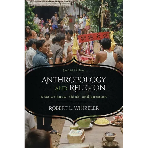 Anthropology and Religion: What We Know, Think, and Question