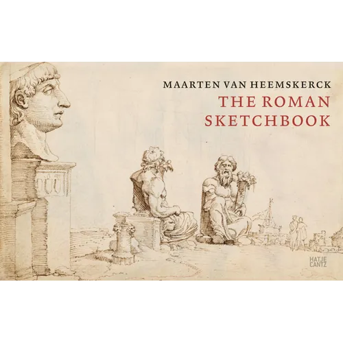 Maarten Van Heemskerck: The Roman Sketchbook
