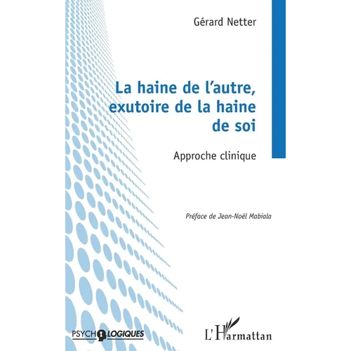 La haine de l'autre, exutoire de la haine de soi: Approche clinique