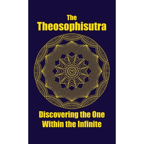 The Theosophisutra: Discovering the One Within the Infinite