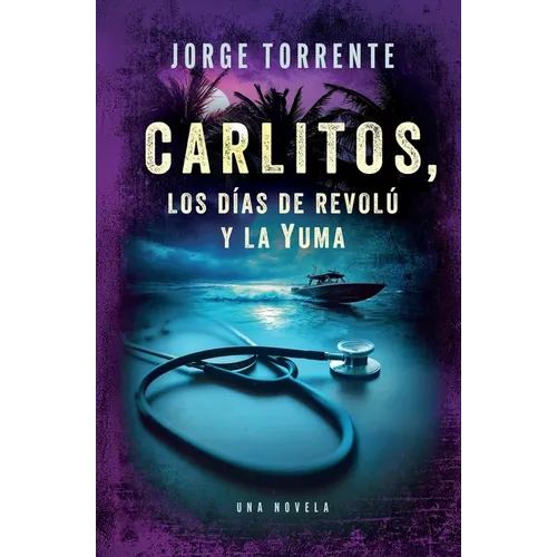 Carlitos, los días de revolú y la Yuma