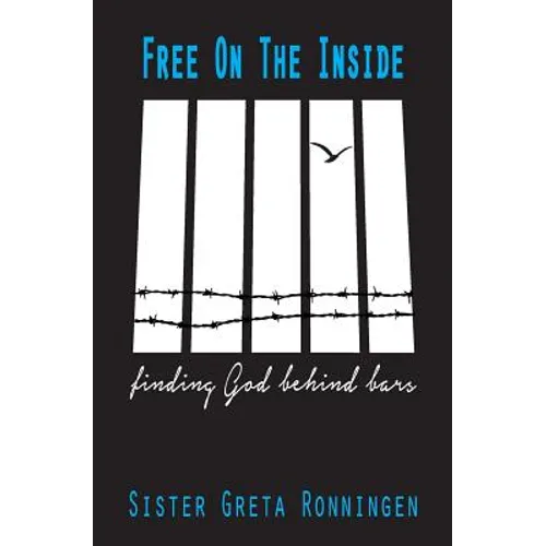 Free on the Inside: Finding God Behind Bars