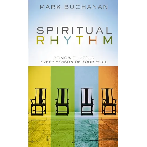 Spiritual Rhythm: Being with Jesus Every Season of Your Soul