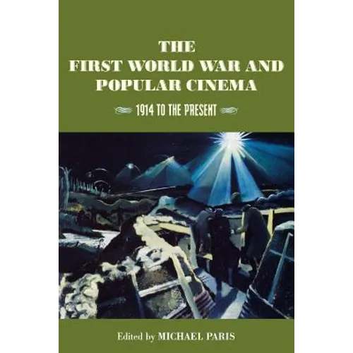 The First World War and Popular Cinema: 1914 to the Present