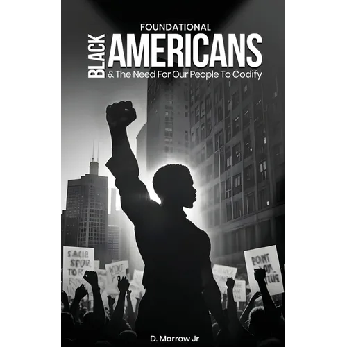 Foundational Black Americans And The Need For Our People To Codify