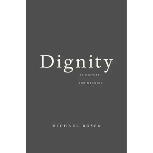 Dignity: Its History and Meaning