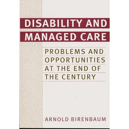 Disability and Managed Care: Problems and Opportunities at the End of the Century