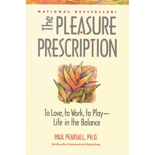 The Pleasure Prescription: A New Way to Well-Being