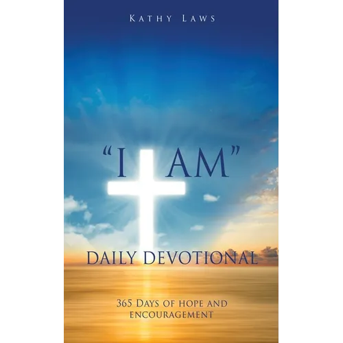 "I AM" Daily Devotional: 365 Days of hope and encouragement