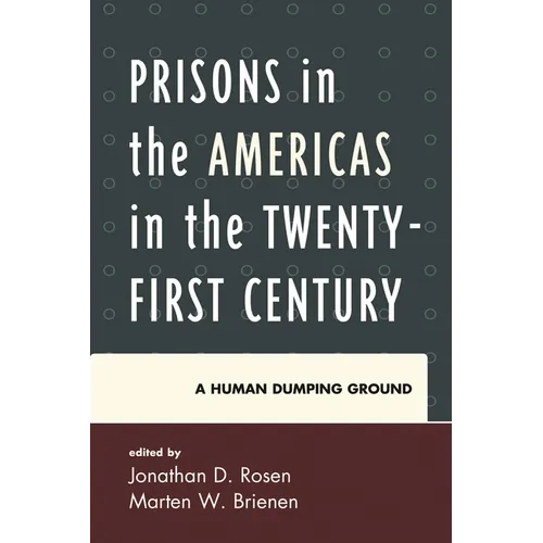 Prisons in the Americas in the Twenty-First Century: A Human Dumping Ground