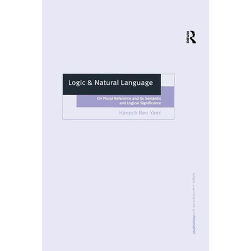 Logic & Natural Language: On Plural Reference and Its Semantic and Logical Significance