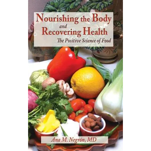 Nourishing the Body and Recovering Health Hardcover: The Positive Science of Food