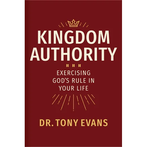 Kingdom Authority: Exercising God's Rule in Your Life