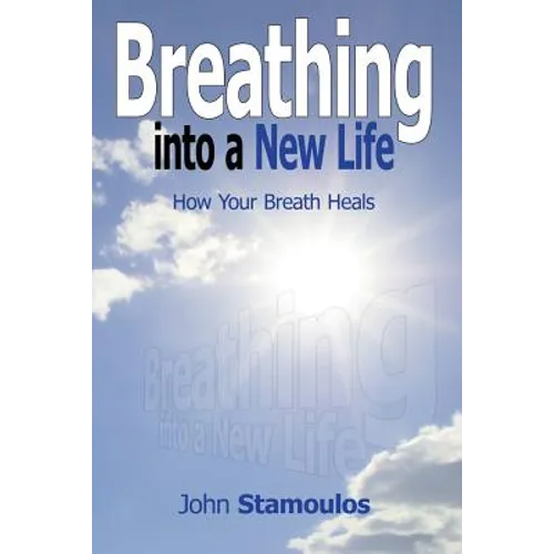 Breathing Into A New Life: How Your Breath Heals