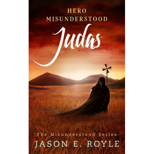 Judas: Hero Misunderstood