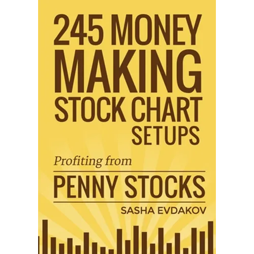 245 Money Making Stock Chart Setups: Profiting from Penny Stocks
