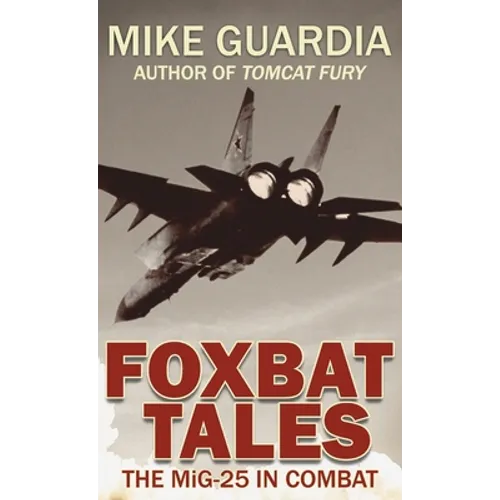 Foxbat Tales: The MiG-25 in Combat