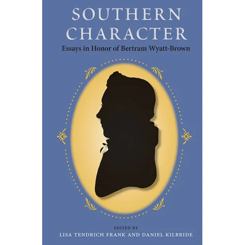 Southern Character: Essays in Honor of Bertram Wyatt-Brown
