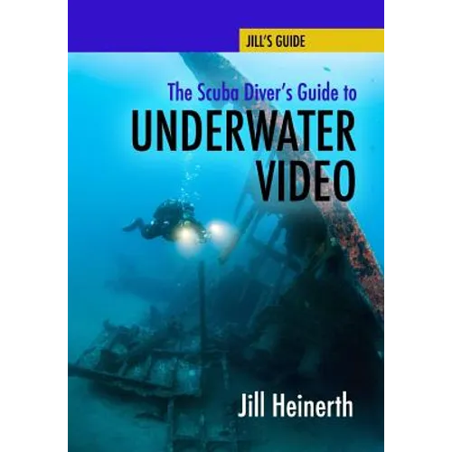 The Scuba Diver's Guide to Underwater Video