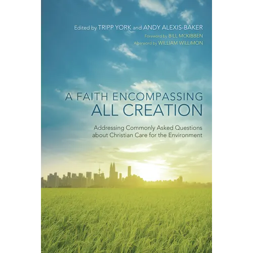 A Faith Encompassing All Creation: Addressing Commonly Asked Questions about Christian Care for the Environment