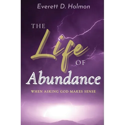The Life of Abundance: When Asking God Makes Sense