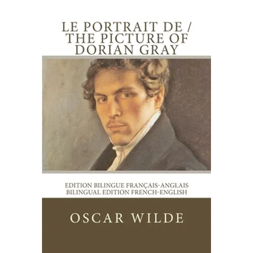 Le portrait de Dorian Gray / The picture of Dorian Gray: Edition bilingue français-anglais / Bilingual edition French-English