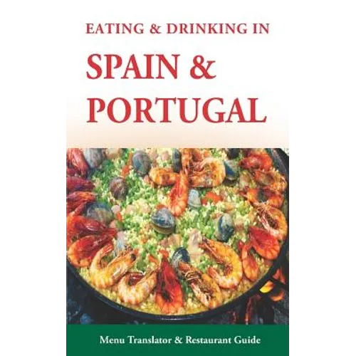 Eating & Drinking in Spain and Portugal: Spanish and Portuguese Menu Translators and Restaurant Guide (Europe Made Easy Travel Guides)