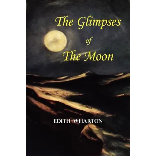 The Glimpses of the Moon - A Tale by Edith Wharton