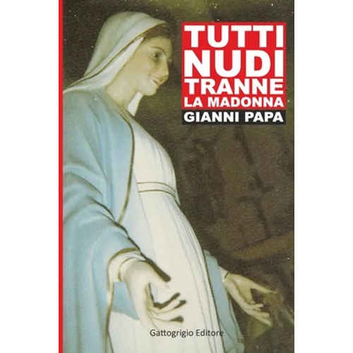 Tutti nudi tranne la Madonna