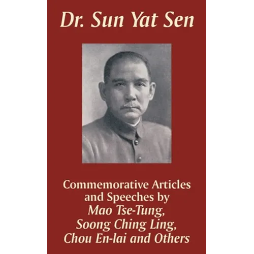 Dr. Sun Yat Sen: Commemorative Articles and Speeches