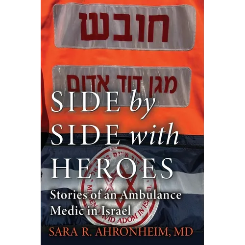 Side by Side with Heroes: Stories of an Ambulance Medic in Israel