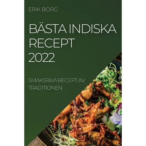 Bästa Indiska Recept 2022: Smaksrika Recept AV Traditionen