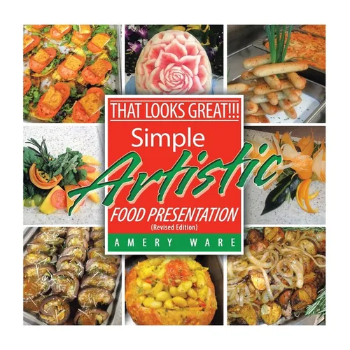 That Looks Great!!!: Simple Artistic Food Presentation (Revised Edition)