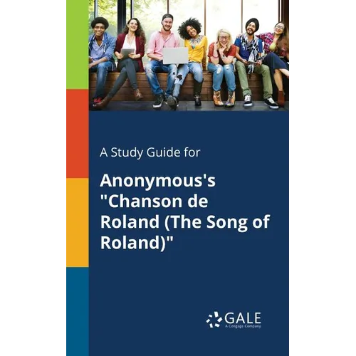 A Study Guide for Anonymous's "Chanson De Roland (The Song of Roland)"