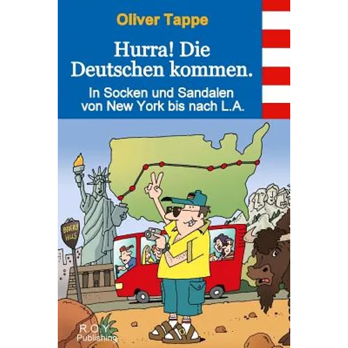 Hurra! Die Deutschen kommen.: In Socken und Sandalen von New York bis nach L.A.